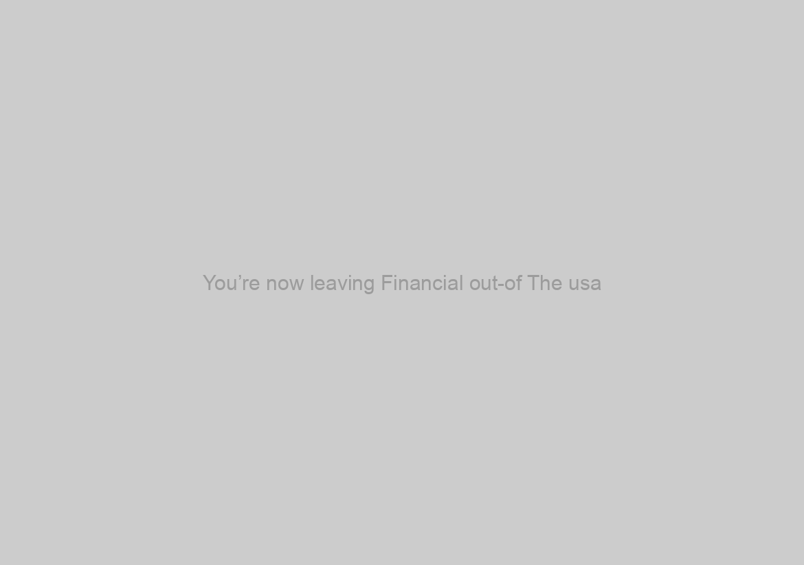 You’re now leaving Financial out-of The usa